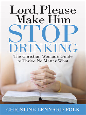 cover image of Lord, Please Make Him Stop Drinking